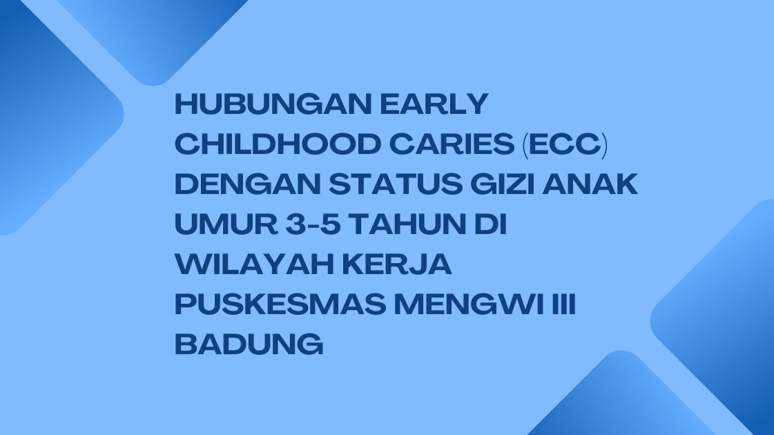 Hubungan early childhood caries (ECC) dengan status gizi anak umur 3-5 tahun di wilayah kerja Puskesmas Mengwi III Badung