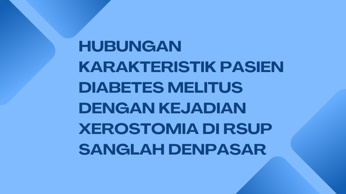 Hubungan karakteristik pasien diabetes melitus dengan kejadian xerostomia di RSUP Sanglah Denpasar