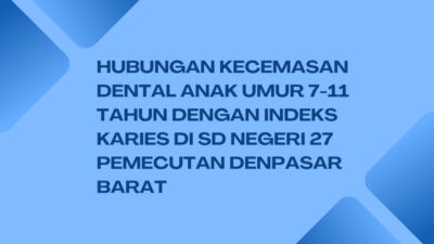 Hubungan kecemasan dental anak umur 7-11 tahun dengan indeks karies di SD Negeri 27 Pemecutan Denpasar Barat