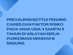 Prevalensi bottle feeding caries dan faktor risiko pada anak usia 3 sampai 5 tahun di Wilayah Kerja Puskesmas Mengwi III Badung