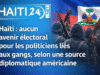 Haiti: tidak ada masa depan pemilu bagi politisi yang terkait dengan geng, menurut sumber diplomatik Amerika Berita terbaru dari Haiti: Politik, Keamanan, Ekonomi, Budaya.