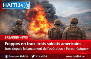 Serangan di Iran: tiga tentara Amerika tewas sejak peluncuran Operasi “Epic Fury” Berita terbaru dari Haiti: Politik, Keamanan, Ekonomi, Budaya.