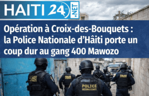 Operasi di Croix-des-Bouquets: Polisi Nasional Haiti memberikan pukulan keras terhadap 400 geng MawozoBerita terbaru dari Haiti: Politik, Keamanan, Ekonomi, Budaya.