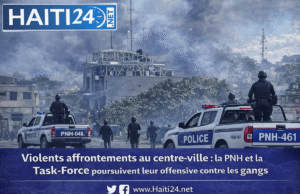 Bentrokan kekerasan di pusat kota: PNH dan Satgas melanjutkan serangan terhadap gengBerita terbaru dari Haiti: Politik, Keamanan, Ekonomi, Budaya.