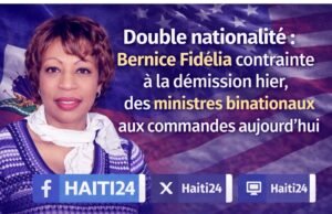 Kewarganegaraan ganda: Bernice Fidélia terpaksa mengundurkan diri kemarin, menteri binasional memimpin hari ini Berita terbaru dari Haiti: Politik, Keamanan, Ekonomi, Budaya.