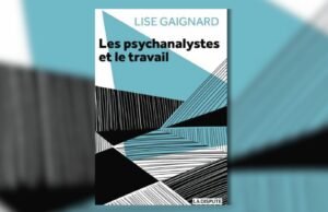 “Psikoanalis dan karya” oleh Lise Gaignard: memikirkan kembali psikoanalisis dalam kaitannya dengan hubungan sosial